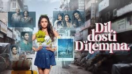 Dil Dosti Dilemma - Season 01 Episode 01